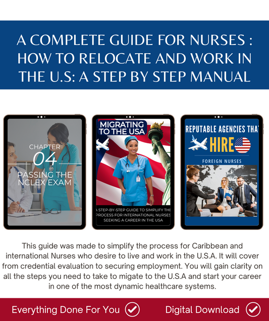 The Complete Guide for Nurses: How to Relocate and Work in the U.S. A Step by Step Manual